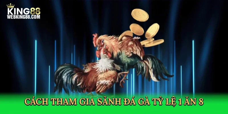 cach-tham-gia-sanh-da-ga-ty-le-1-an-8-4