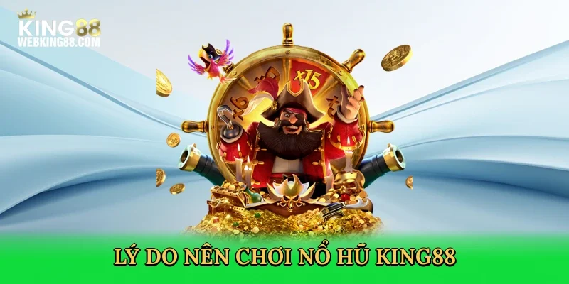 ly-do-nen-choi-no-hu-king88-3