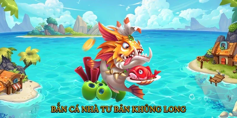 Bắn cá nhà tư bản khủng long