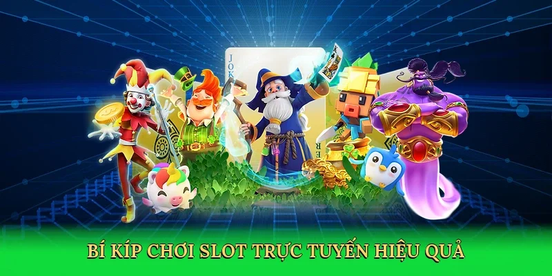 Bí kíp chơi slot trực tuyến hiệu quả