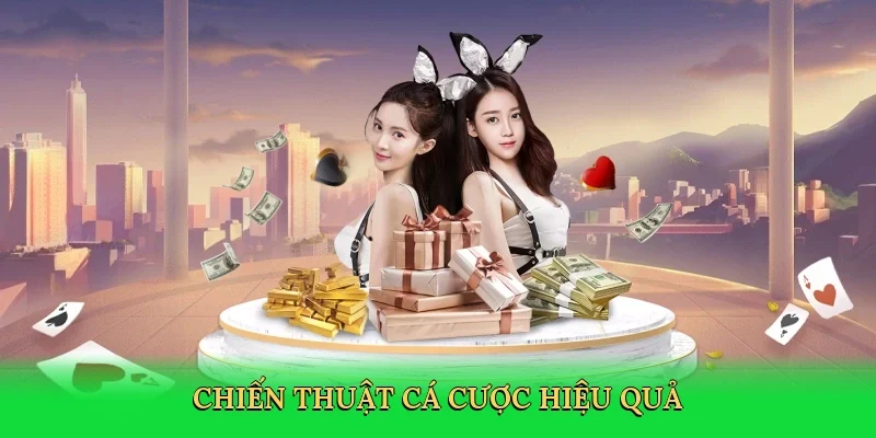 Chiến thuật cá cược hiệu quả