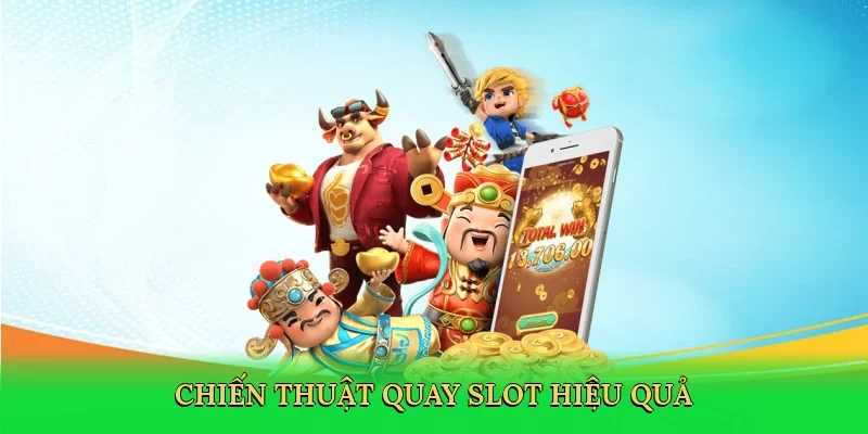 Chiến thuật quay slot hiệu quả