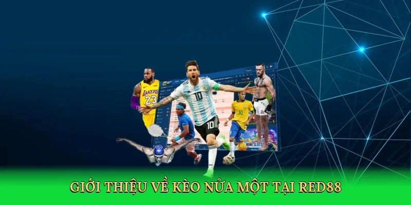 Giới thiệu về Kèo nửa một tại RED88