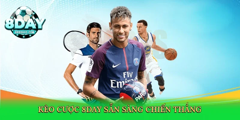 Kèo cược 8day sẵn sàng chiến thắng