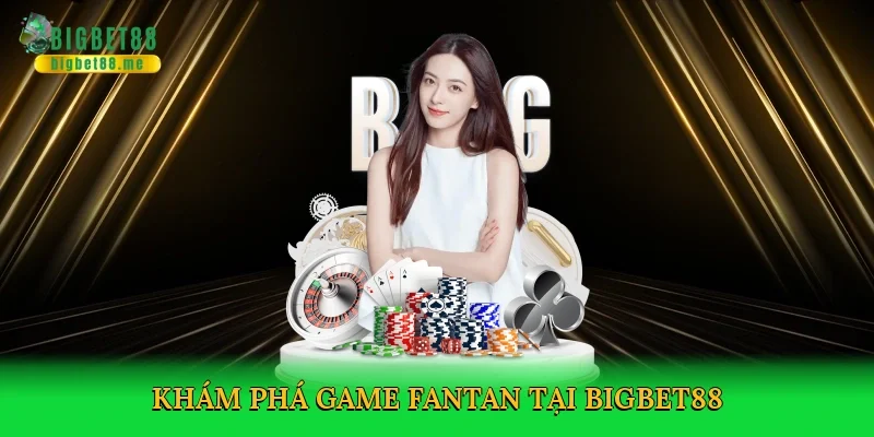 Khám phá game fantan tại Bigbet88
