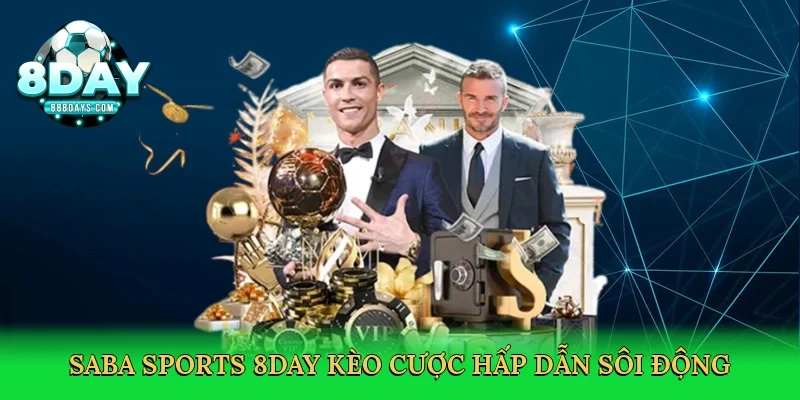 Saba Sports 8day kèo cược hấp dẫn sôi động