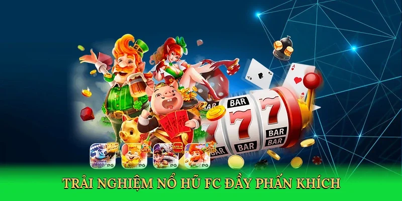 Trải nghiệm nổ hũ FC đầy phấn khích
