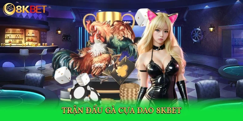 tran-dau-ga-cua-dao-8kbet-2