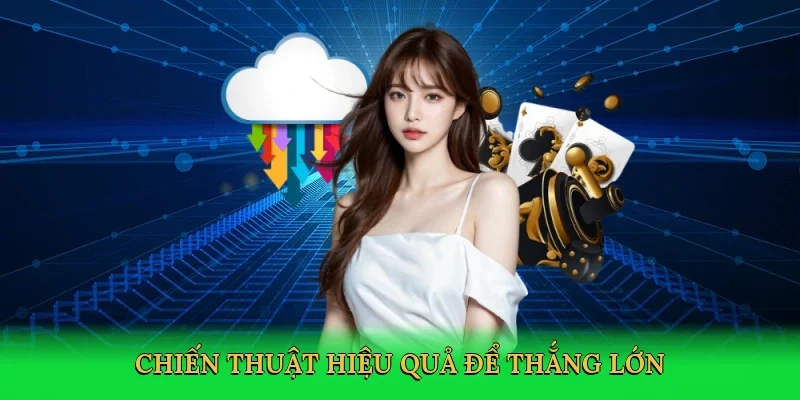 Chiến thuật hiệu quả để thắng lớn