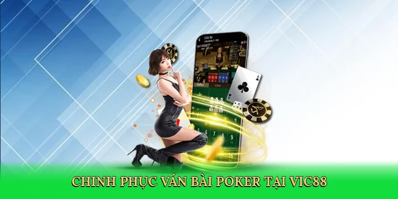 Chinh phục ván bài poker tại Vic88