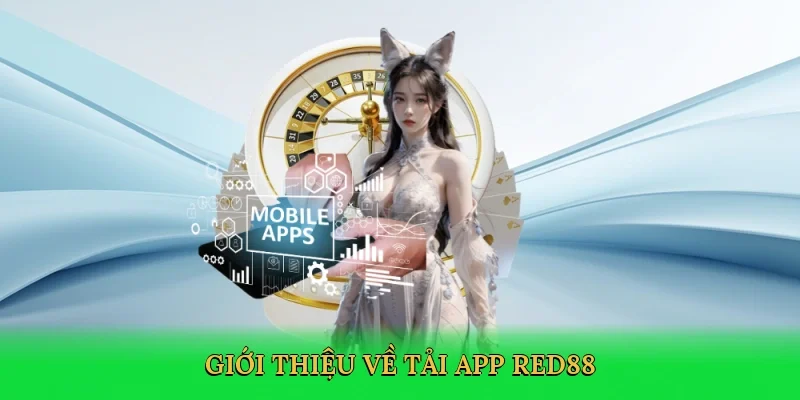 Giới thiệu về Tải app Red88