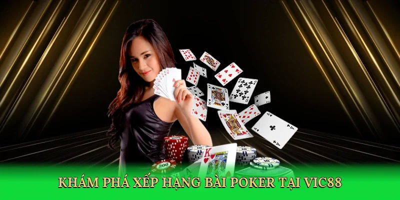 Khám phá xếp hạng bài poker tại Vic88