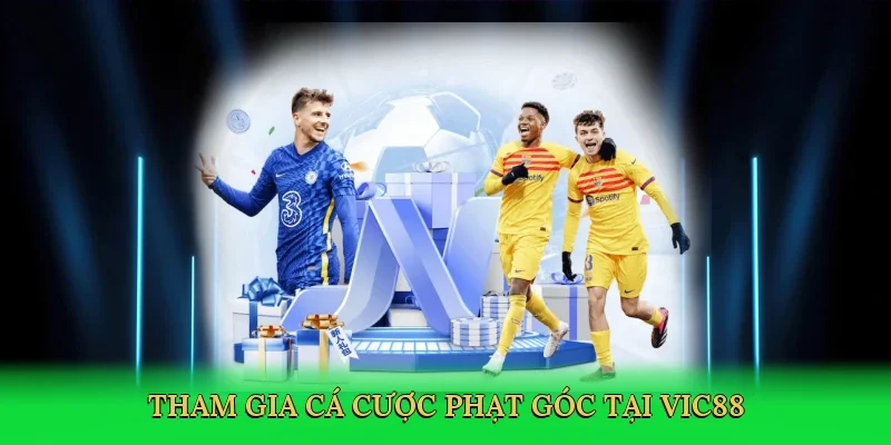 Tham gia cá cược phạt góc tại Vic88