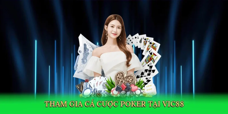 Tham gia cá cược poker tại Vic88
